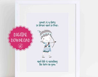 Digital download - Yours is a story so brave and so true boy print