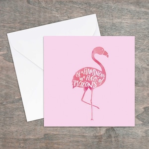 Be a flamingo in a flock of pigeons pink inspirational quote printed greetings card