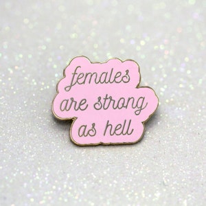 Females are strong as hell quote, hard enamel pin, lapel pin, unbreakable Kimmy Schmidt, pins of positivity, pink and gold image 1
