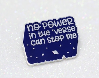 No power in the 'verse can stop me quote, hard enamel pin, lapel pin, sci-fi gift, firefly, serenity, pins of positivity, blue and silver