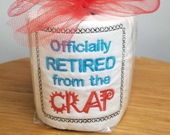 Embroidered Toilet Paper, Officially Retired from the Crap, Retirement Gift, Retirement Party Decor, Gag Gift for Retirement