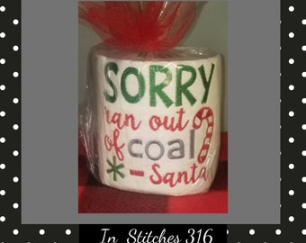 Sorry Ran out of Coal Embroidered Toilet Paper, Naughty List, Christmas Bathroom Decor, Gag Gift for Dirty Santa