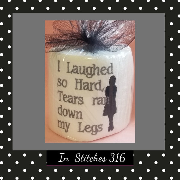 Embroidered Toilet Paper, Funny Bathroom Decor, Gag Gift, I laughed So Hard Tears Ran Down My Leg