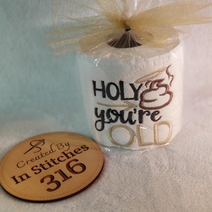 Holy Crap, You&#39;re Old! - Embroidered Toilet Paper - Funny Over the Hill Birthday Gag Gift, Unique Birthday Decor, Milestone Birthday Humor