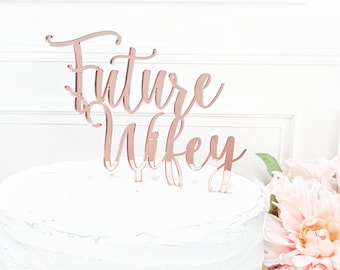 Future wifey Cake Topper, Custom Cake Topper, bridal shower, Bachelorette Cake Topper, bridal shower topper, acrylic cake topper