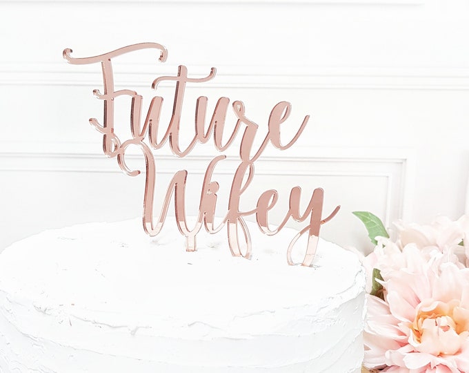 Future wifey Cake Topper, Custom Cake Topper, bridal shower, Bachelorette Cake Topper, bridal shower topper, acrylic cake topper