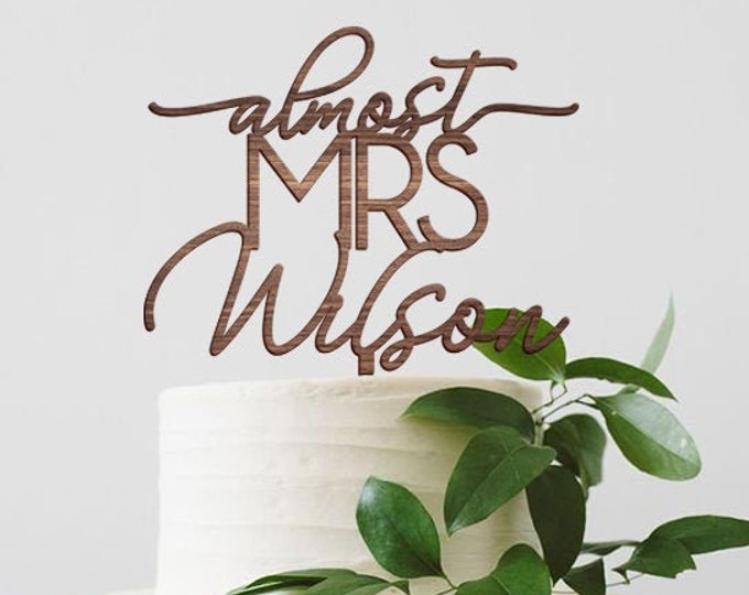 Almost Mrs Cake Topper, Custom Cake Topper, bridal shower, Bachelorette Cake Topper, bridal shower topper, acrylic cake topper, wedding cake