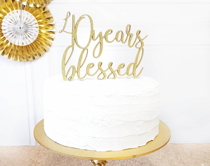 Blessed Cake Topper, Birthday Cake Topper, Custom Cake Topper, Custom Birthday Cake Topper, 40 years cake topper, Birthday cake ornament