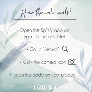 May include: A light blue and green watercolour background with white text that reads "How the code works?" and a list of instructions: "Open the Sp*tify app on your phone or tablet", "Go to "Search" ", "Click the camera icon", and "Scan the code on your plaque". The text "Cutts Studio" is written in cursive at the bottom of the image.