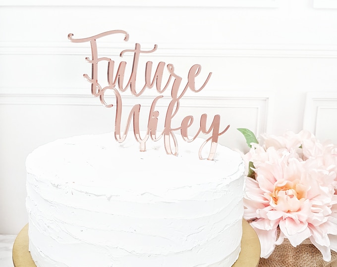 Future wifey Cake Topper, Custom Cake Topper, bridal shower, Bachelorette Cake Topper, bridal shower topper, acrylic cake topper
