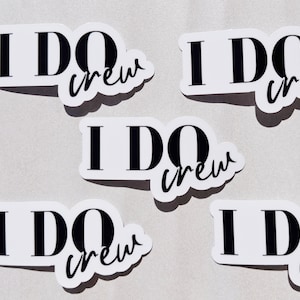 I Do Crew Bridesmaids Modern Party Favors | Waterproof Vinyl Decal Stickers | Wedding, Bachelorette, Bridal Party