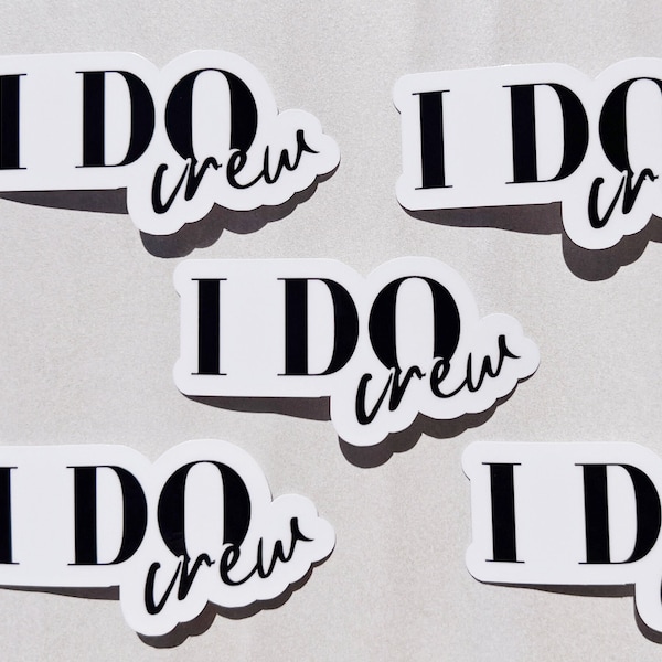 I Do Crew Bridesmaids Modern Party Favors | Waterproof Vinyl Decal Stickers | Wedding, Bachelorette, Bridal Party