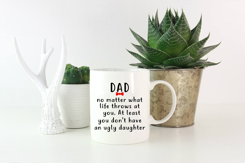 Dad Mug Dad No Matter What Life Throws at You at Least You Etsy