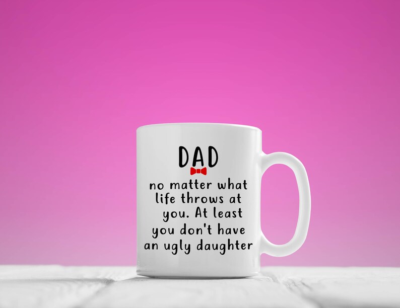 Dad Mug Dad No Matter What Life Throws at You at Least You Etsy