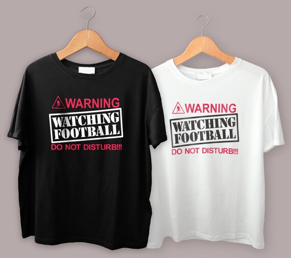 Warning Watching Football Do Not Disturb Football Shirt S-4XL And Long Sleeve Available American Football 2016