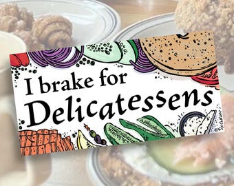 I BRAKE FOR DELICATESSENS Bumper Sticker