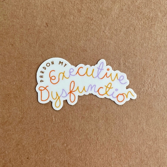 Pardon My Executive Dysfunction Vinyl Sticker