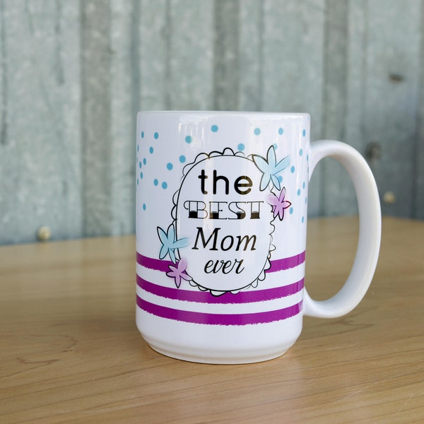 The Best Mom Ever Coffee Mug. Purple Stripes with Blue Flowers and Polka Dots