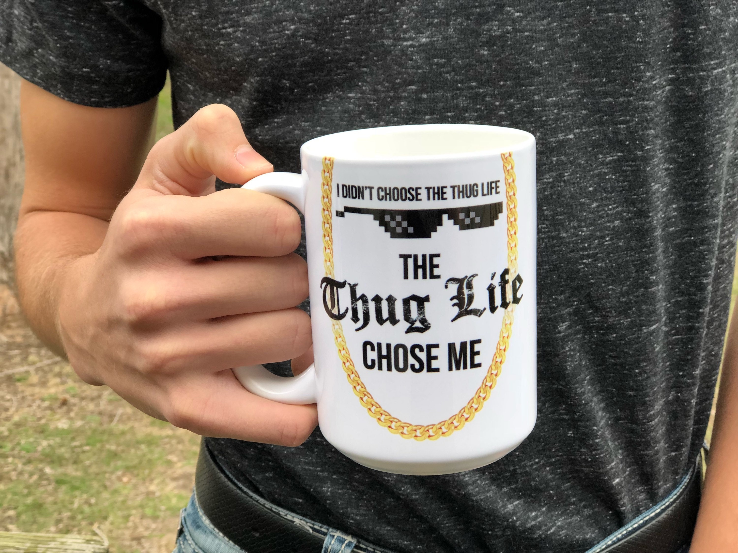 Thug Life Mug I Did Not Choose Thug Life Thug Life Chose Me Etsy