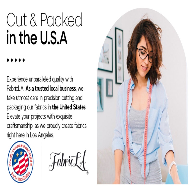 Puede incluir: Una mujer con una camisa azul claro y gafas est&aacute; midiendo tela. El texto "Cut & Packed in the U.S.A." est&aacute; en la parte superior de la imagen. El texto "FabricLA" est&aacute; en la parte inferior de la imagen con un logotipo de una bandera de estrellas y rayas con el texto "Proudly crafted and packaged in the United States".