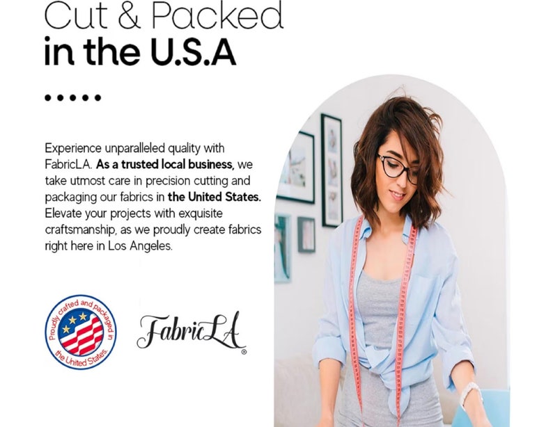 May include: Image features the text "Cut & Packed in the U.S.A." and a woman wearing glasses and a measuring tape. The FabricLA logo is also visible, along with text emphasizing quality and craftsmanship.