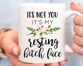Resting Bitch Face Mug, Funny Mug, RBF Mug, Friend Gift, Coworker Gift, Gag Gift, Sarcastic Mug, Funny Gift, Resting Bitch Face, Best Friend