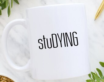 stuDYING Mug, Study Mug, Study Nerd, Student Mug, Studying Mug, Personalized Mug, Custom Gift, Student Gift, Classmate Gift