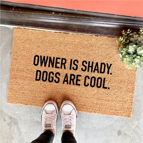 Owner Is Shady Dogs Are Cool Doormat 18x30 Funny Doormats Cute Doormats Gag Gift Gifts For Dog People Home Decor Rug