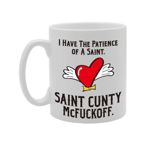 MG4222 I Have The Patience of A Saint Novelty Gift Printed Tea Coffee Ceramic Mug