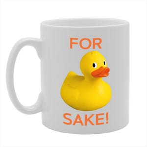 MG4683 for Duck Sake! Novelty Gift Printed Tea Coffee Ceramic Mug