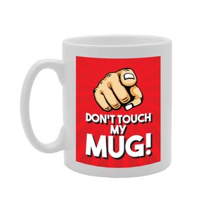 MG3084 Don't Touch My Mug Novelty Gift Printed Tea Coffee Ceramic Mug