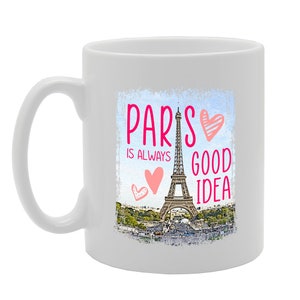 MG5623 Paris is Always Good Idea Paris Eiffel Tower Landmark Souvenir Gift Novelty Tea Coffee Ceramic Mug