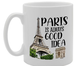 MG5625 Paris is Always Good Idea Paris Arc de Triomphe Eiffel Tower Landmark Souvenir Gift Novelty Tea Coffee Ceramic Mug