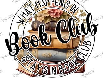 What happens in Book Club SVG PNG, Floral Books (Digital Download)
