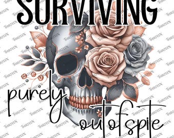 Surviving Purely Out Of Spite SVG PNG – Print & Cut File (Digital Download)