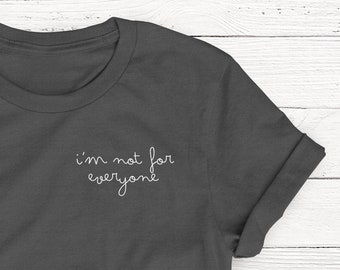 I'm Not For Everyone T-Shirt, Anti-Social T-shirt, Introvert, Nerd, Women's Unisex Shirt, Funny T-shirt, Humor