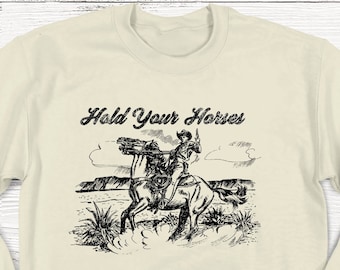 Hold Your Horses Sweatshirt, Rodeo Western Crewneck, Unisex