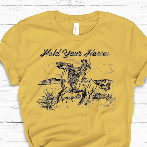 Hold Your Horses T-shirt, Ladies Unisex Crewneck Shirt, Rodeo, Western Shirt, Cowboy, Cute Tshirt, Vintage, Retro, Gift, Funny T-shirt