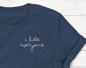 I Hate Everyone T-Shirt, Funny Antisocial Introvert Tee