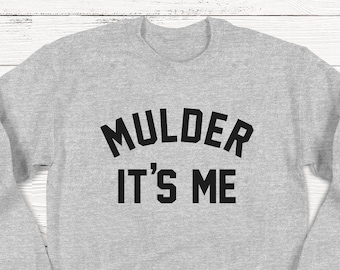 Mulder It's Me Sweatshirt, X-Files Sweatshirt, Fox Mulder, Dana Scully, Mulder and Scully Sweatshirt, Unisex Crewneck Sweatshirt, TV Show