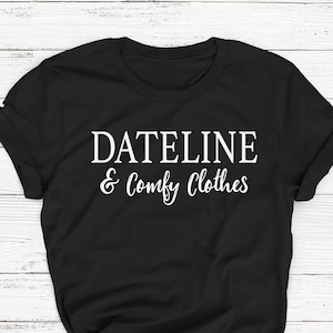 True Crime Shirt, Murder Shows, Comfy Clothes Tshirt, Crime Junky Shirt, True Crime T-Shirt, Crime, Dateline, Graphic Tee, TV Show