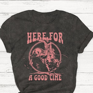 Here For a Good Time Shirt, Rodeo Shirt, Unisex Crewneck Shirt, Country Girl Shirt, Cute Tshirt, Vintage Shirt, Retro