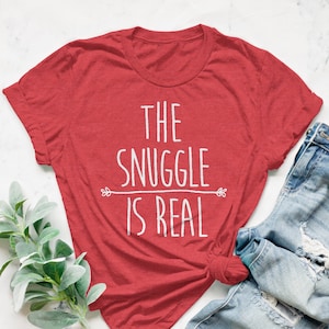 The Snuggle is Real Shirt, Funny T-Shirt, Ladies Unisex Crewneck Shirt, Humor, Sleep, Lazy, Introvert, Nap