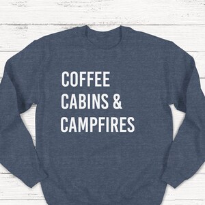 Coffee, Cabbins & Campfires Sweatshirt, Outdoor Sweatshirt, Nature, Camping Sweatshirt, Coffee Sweatshirt, Fall Sweatshirt, Outdoorsy,