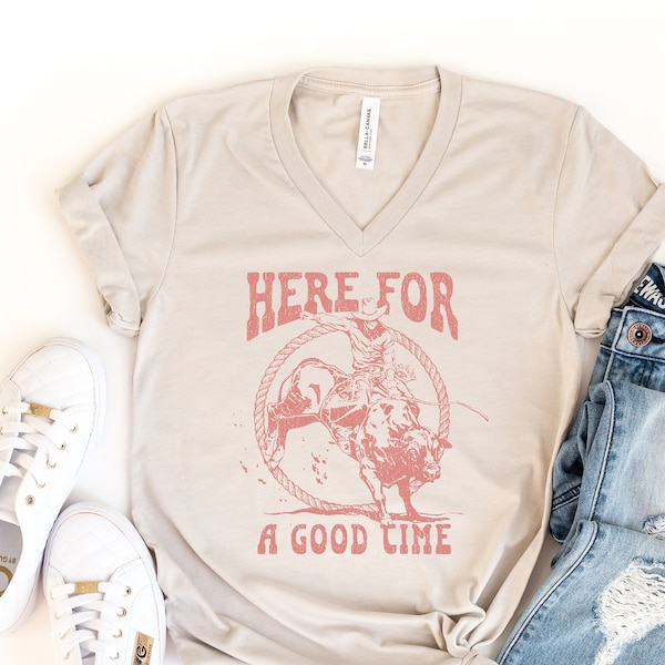 Here for a Good Time V-Neck, Western Shirt, Rodeo Shirt, Cowboy Shirt, Unisex Crewneck Shirt, Country Music, Country Girl, Vintage Shirt