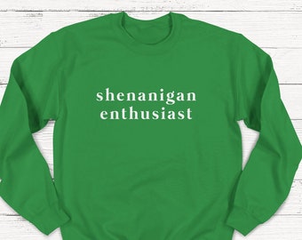 St. Patrick's Day Sweatshirt, Shenanigan Enthusiast, Unisex Irish Shirt