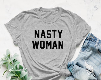 Maglietta Nasty Woman, maglietta femminista in cotone filato ad anello