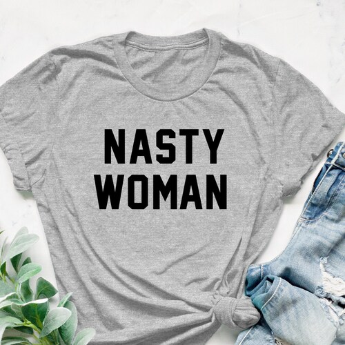 NASTY WOMAN TEE Liberal Woman Right Equality Short Sleeve Tee Kamala Shirt Strong Women Feminism Printed Tshirt