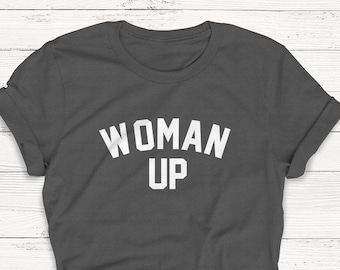 Woman Up Shirt, Women's Rights, Women's March Shirt, Feminism, Equality, Girl Power, Feminist, Empowerment