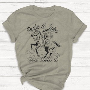 Ride It Like You Stole It T-shirt, Ladies Unisex Crewneck Shirt, Rodeo, Western Shirt, Cowboy, Cute Tshirt, Vintage, Retro, Funny T-shirt